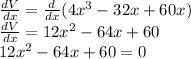 \frac{dV}{dx}=\frac{d}{dx}(4x^3-32x+60x)\\\frac{dV}{dx}=12x^2-64x+60\\12x^2-64x+60 = 0