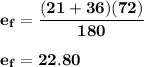 \mathbf{e_f = \dfrac{(21+36)(72)}{180}} \\ \\ \mathbf{e_f = 22.80}}