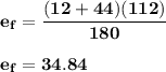 \mathbf{e_f = \dfrac{(12+44)(112)}{180}} \\ \\ \mathbf{e_f = 34.84}}