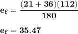 \mathbf{e_f = \dfrac{(21+36)(112)}{180}} \\ \\ \mathbf{e_f = 35.47}}