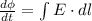 \frac{d \phi }{dt}  =  \int\limits^{} {E \cdot dl}