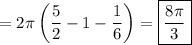 =2\pi\left(\dfrac52-1-\dfrac16\right)=\boxed{\dfrac{8\pi}3}