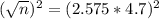 (\sqrt{n})^{2} = (2.575*4.7)^{2}