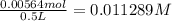 \frac{0.00564mol}{0.5L} =0.011289M