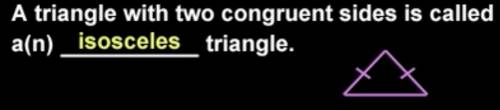 CAN I HAVE A QUICK ANSWER? THANKS!

A triangle with two congruent sides is called a(n) triangle.
