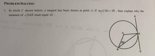 In circle C shown below, a tangent has been drawn at point A. If m CBA   28 then explain why the