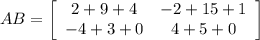 AB = \left[\begin{array}{ccc}2+9+4&-2+15+1\\-4+3+0&4+5+0\\\end{array}\right]