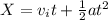 X= v_i t + \frac{1}{2}a t^2