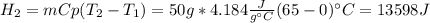 H_2=mCp(T_2-T_1)=50g*4.184\frac{J}{g\°C}(65-0)\°C =13598J