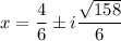 $x=\frac{4}{6} \pm  i\frac{\sqrt{158}}{6}$