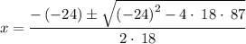 $x=\frac{-\left(-24\right)\pm \sqrt{\left(-24\right)^2-4\cdot \:18\cdot \:87}}{2\cdot \:18}$