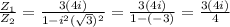 \frac{Z_{1} }{Z_{2} } =\frac{3(4 i )}{1 - i^{2} (\sqrt{3} )^{2} } = \frac{3(4 i)}{1-(-3)}= \frac{3(4 i)}{4}