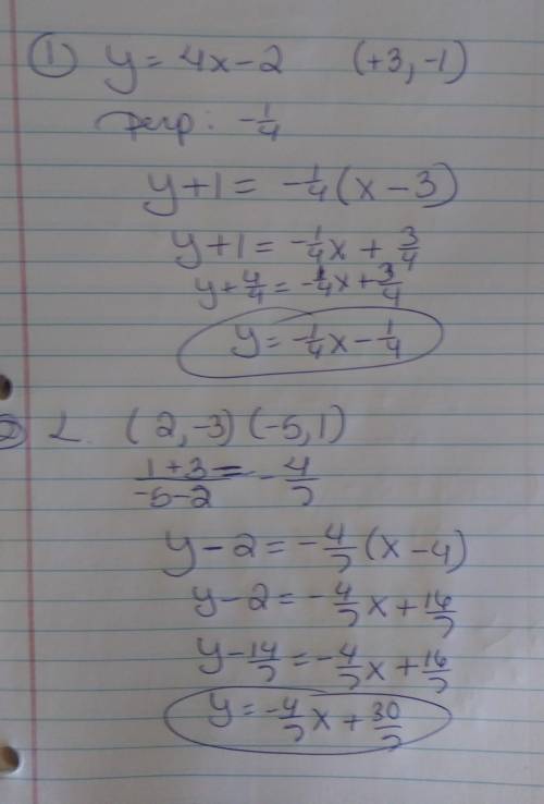 1.) Find the equation of the line perpendicular to y = 4x - 2 that passes through (3, -1).

2.) Line