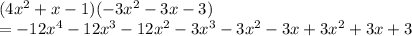 (4x^2+x-1)(-3x^2-3x-3)\\=-12x^4-12x^3-12x^2-3x^3-3x^2-3x+3x^2+3x+3\\