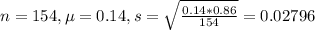 n = 154, \mu = 0.14, s = \sqrt{\frac{0.14*0.86}{154}} = 0.02796