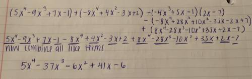 Solve the following polynomial expression: (5x^4-9x^3+7x-1) + (-8x^4+4x^2-3x+ 2) - (-4x^3+5x-1)(2x -