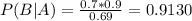 P(B|A) = \frac{0.7*0.9}{0.69} = 0.9130