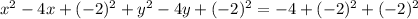 x^2 - 4x+(-2)^2+ y^2  - 4y+(-2)^2 = -4+(-2)^2+(-2)^2