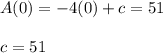 A ( 0 ) = -4(0) + c = 51\\\\c = 51