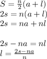 S = \frac{n}{2} (a+l)\\2s = n(a+l)\\2s  = na +nl\\\\2s - na = nl\\l = \frac{2s-na}{n} \\