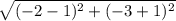 \sqrt{(-2-1)^2+(-3+1)^2}