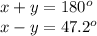 x+y=180^o\\x-y=47.2^o