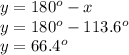 y=180^o-x\\y=180^o-113.6^o\\y=66.4^o