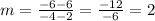 m=\frac{-6-6}{-4-2}=\frac{-12}{-6} =2