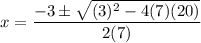 x=\dfrac{-3\pm\sqrt{(3)^2-4(7)(20)}}{2(7)}