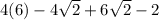 4(6)-4\sqrt{2} +6\sqrt{2} -2
