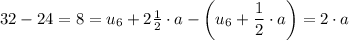 32 - 24 = 8 = u_6 + 2\tfrac{1}{2} \cdot a - \left (u_6 + \dfrac{1}{2} \cdot a  \right ) = 2 \cdot a