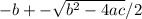 -b+-\sqrt{b^{2}-4ac } /2