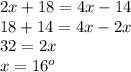 2x+18=4x-14\\18+14=4x-2x\\32=2x\\x=16^o