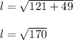 l= \sqrt{121+ 49} \\\\l= \sqrt{170} \\