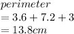 perimeter \\  = 3.6 + 7.2 + 3  \\ = 13.8cm