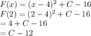 F(x)=(x-4)^2+C-16\\F(2)=(2-4)^2+C-16\\=4+C-16\\=C-12