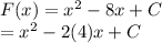 F(x)=x^2 - 8x + C\\=x^2-2(4)x+C