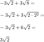 -3\sqrt{2}+3\sqrt{8}= \\\\-3\sqrt{2}+3\sqrt{2\cdot 2^2}= \\\\-3\sqrt{2}+6\sqrt{2}= \\\\3\sqrt{2}