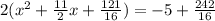 2(x^2+\frac{11}{2}x+\frac{121}{16})=-5+\frac{242}{16}