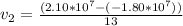v_2 =  \frac{( 2.10*10^{7} -(-1.80 *10^{7}))}{13}