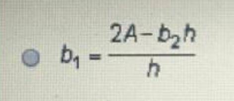 The Formula for the area of a trapezoid is A=1/2(b1+b2)h when this equation is solve for B1, One equ