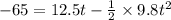 -65 =12.5t - \frac{1}{2}\times 9.8t^2