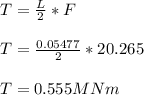 T = \frac{L}{2} * F\\\\T = \frac{0.05477}{2} * 20.265\\\\T = 0.555 MNm