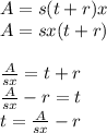 A = s(t+r)x\\A = sx(t+r)\\\\\frac{A}{sx} = t+r\\\frac{A}{sx} - r = t\\t= \frac{A}{sx} - r