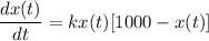 \dfrac{dx(t)}{dt} = kx(t)[1000-x(t)]