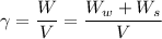 \gamma =\dfrac{W}{V} = \dfrac{W_{w}+W_{s}}{V}