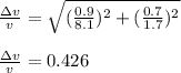 \frac{\Delta v}{v}=\sqrt{(\frac{0.9}{8.1})^2+(\frac{0.7}{1.7})^2}\\\\\frac{\Delta v}{v}=0.426
