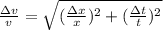 \frac{\Delta v}{v}=\sqrt{(\frac{\Delta x}{x})^2+(\frac{\Delta t}{t})^2}