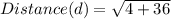 Distance(d)=\sqrt{4+36}