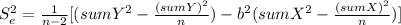 S_e^2= \frac{1}{n-2}[(sumY^2-\frac{(sumY)^2}{n} )-b^2(sumX^2-\frac{(sumX)^2}{n} )]